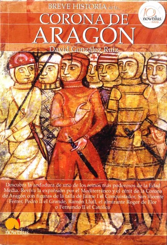 David González Ruiz: Breve historia de la Corona de Aragón (2012, Nowtilus)