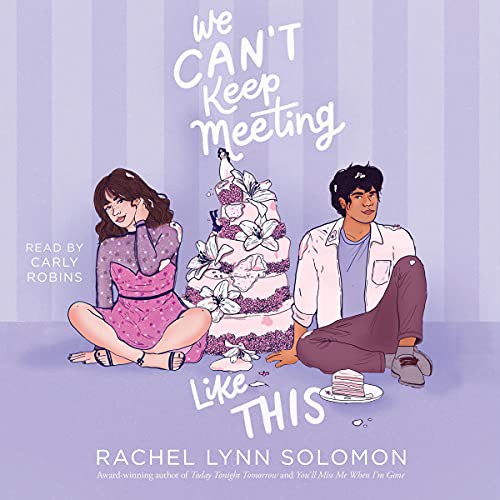 Rachel Lynn Solomon: We Can't Keep Meeting Like This (AudiobookFormat, 2021, Simon & Schuster Audio and Blackstone Publishing)