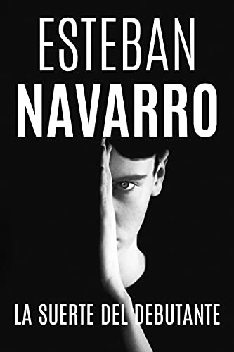 Esteban Navarro Soriano: La suerte del debutante (2021, Esteban Navarro)