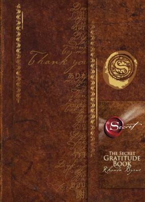 Rhonda Byrne: The Secret Gratitude Book (2007, Beyond Words Publishing)