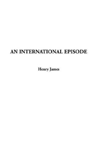 Henry James: An International Episode (Paperback, 2003, IndyPublish.com)