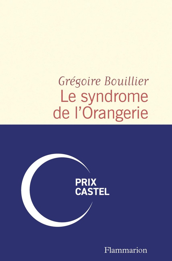 Grégoire Bouillier: Le Syndrome de l'Orangerie (french language, Flammarion)