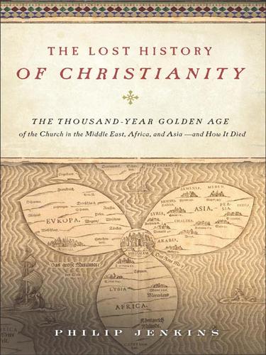 Philip Jenkins, John Philip Jenkins: The Lost History of Christianity (EBook, 2008, HarperCollins)