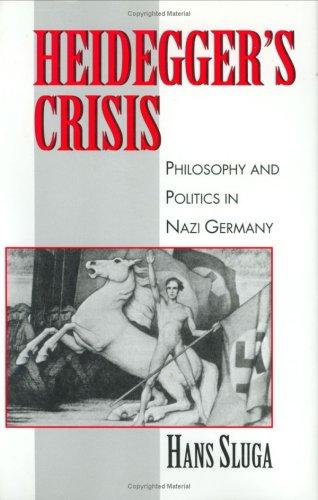 Hans D. Sluga: Heidegger's crisis (1993, Harvard University Press)