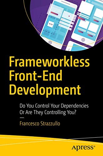 Francesco Strazzullo: Frameworkless Front-End Development (Paperback, Apress)