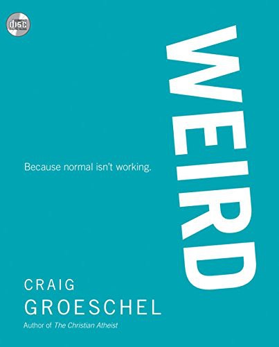 Craig Groeschel, Tom Schiff: WEIRD (AudiobookFormat, 2011, Zondervan)