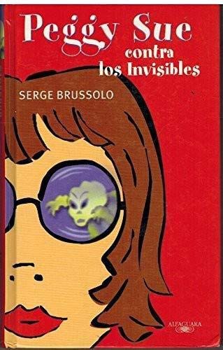 Serge Brussolo: Peggy Sue Contra Los Invisibles (Hardcover, Spanish language, Alfaguara)