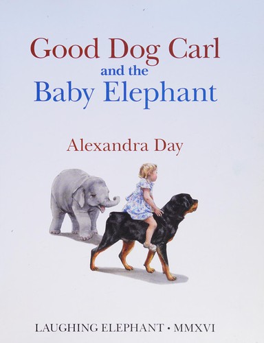 Alexandra Day: Good Dog Carl and the baby elephant (2016)