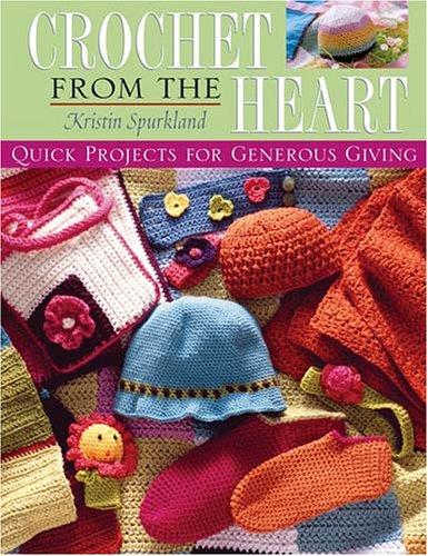 Kristin Spurkland: Crochet from the heart (2005, Martingale & Co.)