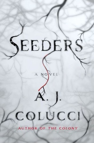 A.J. Colucci: Seeders (2014, St Martins Pr)