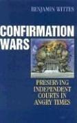 Benjamin Wittes: Confirmation Wars (Hardcover, 2006, Rowman & Littlefield Publishers, Inc.)