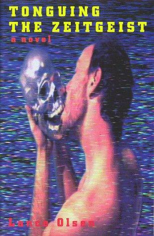 Lance Olsen: Tonguing the zeitgeist (1994, Permeable Press)