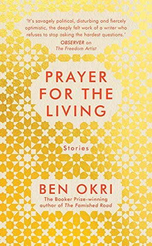 Ben Okri: A Prayer for the Living (Hardcover, Head of Zeus)