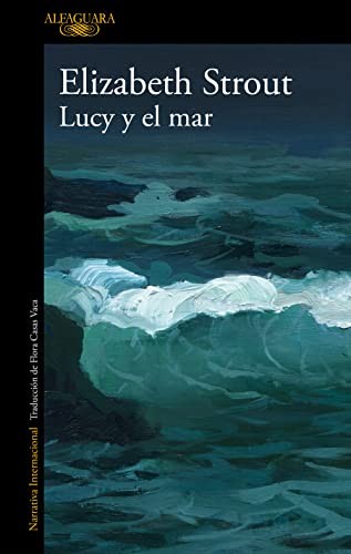 Elizabeth Strout: Lucy y el mar / Lucy By The Sea (Paperback, Alfaguara, Penguin Random House Grupo Editorial)