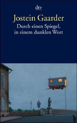 Jostein Gaarder: Durch einen Spiegel, in einem dunklen Wort. (Paperback, German language, 2001, Dtv)
