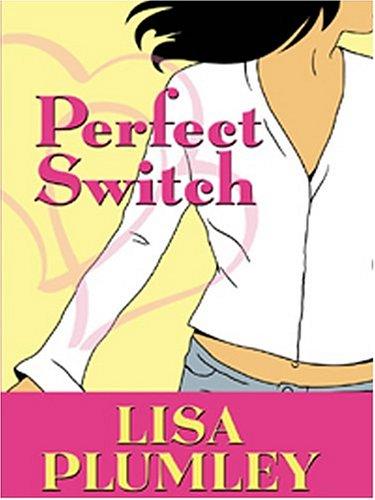 Lisa Plumley: Perfect switch (2004, Wheeler Pub.)
