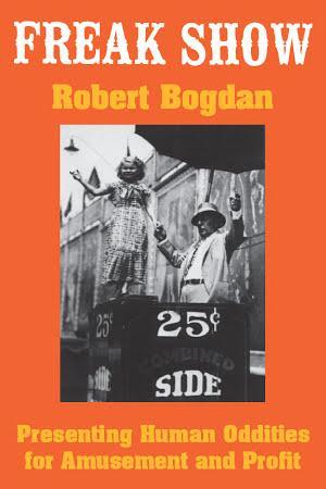 Robert Bogdan: Freak Show