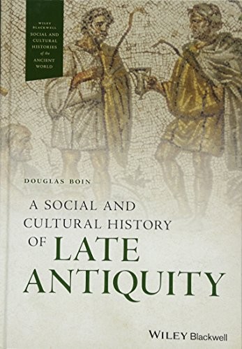 Douglas Boin: A Social and Cultural History of Late Antiquity (Hardcover, Wiley-Blackwell)