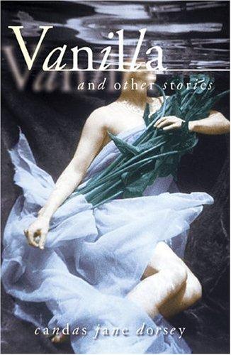 Candas Jane Dorsey: Vanilla, and other stories (2000, NeWest Press, Insomniac Press)