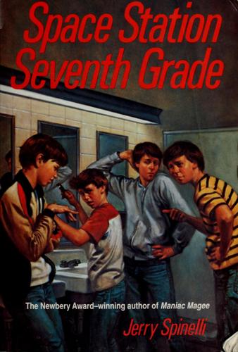 Jerry Spinelli: Space Station Seventh Grade (Space Station Seventh Grade #1) (1982, Little, Brown and Co.)