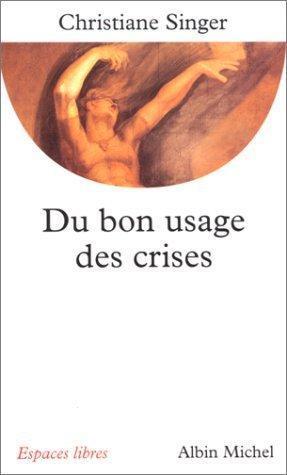 Christiane Singer: Du bon usage des crises (French language, 2000)