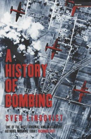 Sven Lindqvist: A History of Bombing (Hardcover, 2001, Granta, London)