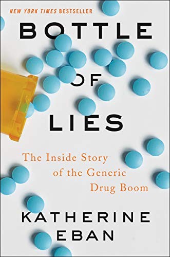 Katherine Eban: Bottle of Lies: The Inside Story of the Generic Drug Boom (Hardcover, 2019, Ecco)