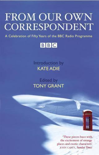 Tony Grant, Kate Adie, Tim Butcher: From Our Own Correspondent (2006, Tony Grant)