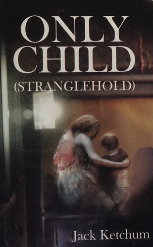 Jack Ketchum: Only child (2012, Gauntlet Publications)
