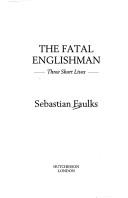 Sebastian Faulks: THE FATAL ENGLISHMAN (1996, Hutchinson)