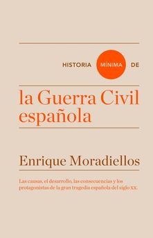 Enrique Morandiellos: Historia mínima de la Guerra Civil Española (2017, Turner)