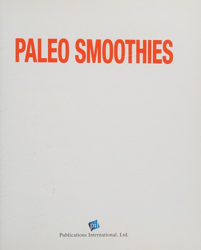 Publications International Ltd.: Paleo smoothies (2015, Publications International, Ltd.)