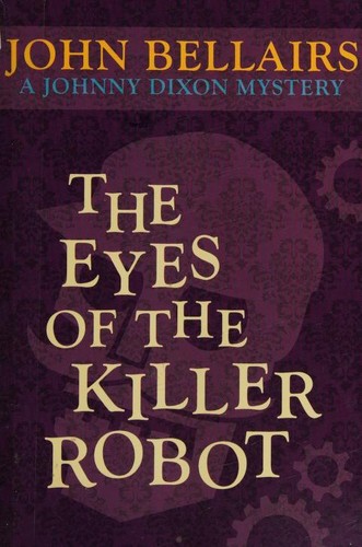 John Bellairs: The Eyes of the Killer Robot (Paperback, 2014, Open Road Media)