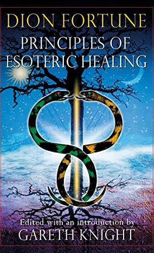 Dion Fortune, Gareth Knight: Principles of Esoteric Healing (2006, Thoth Publications)
