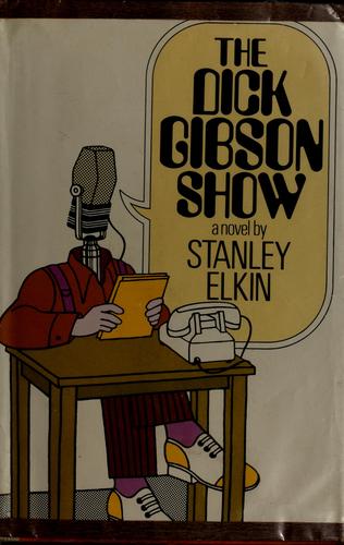 Stanley Elkin: The Dick Gibson show. (1971, Random House)