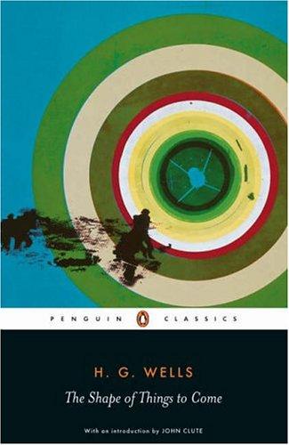 H. G. Wells (Duplicate), John Clute: The shape of things to come (2005, Penguin)