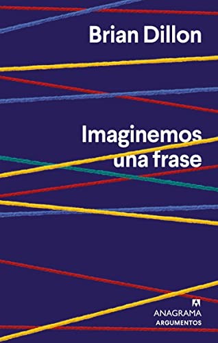 Brian Dillon, Rubén Martín Giráldez: Imaginemos una frase (Paperback, Anagrama, Editorial Anagrama)