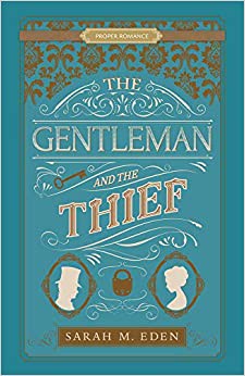 Sarah M. Eden: The Gentleman and the Thief (2020, Deseret Book Company)