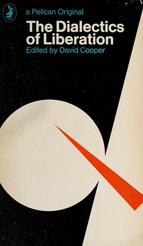 Congress on the Dialectics of Liberation London 1967.: The dialectics of liberation (1968, Penguin)