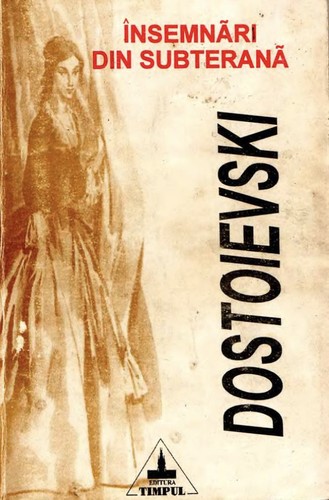 Fyodor Dostoevsky: Însemnări din subterană (Romanian language, 1996, Editura Timpul)