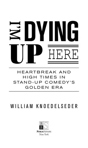 William Knoedelseder: I'm dying up here (2009, PublicAffairs)