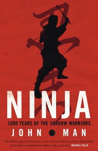 John Man: Ninja (2012, Bantam Press)