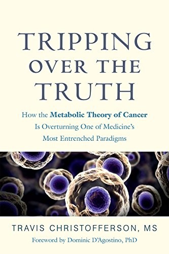 Travis Christofferson, Dominic D'Agostino: Tripping over the Truth (2019, Chelsea Green Publishing)