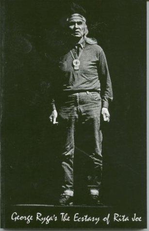George Ryga: The ecstasy of Rita Joe (1970, Talonbooks)