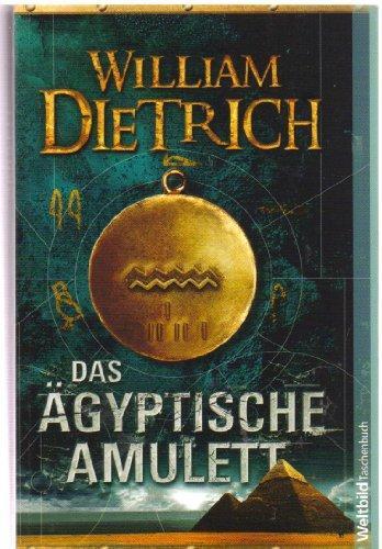 William Dietrich: Das ägyptische Amulett (Paperback, german language, 2010, Weltbild)