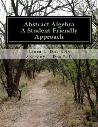 Anthony J. Dos Reis, Laura L. Dos Reis: Abstract Algebra (Paperback, CreateSpace Independent Publishing Platform, Createspace Independent Publishing Platform)