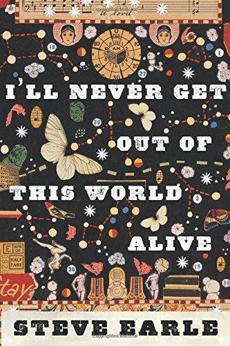 Steve Earle: I'll Never Get Out of This World Alive (2011)