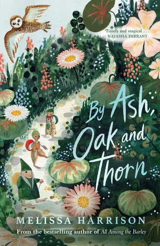 Melissa Harrison: By Ash, Oak and Thorn (2021, Chicken House, The)