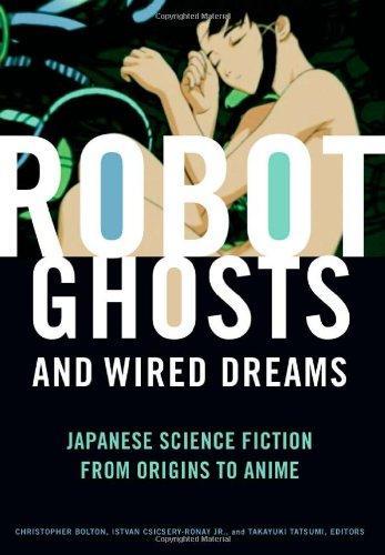 Robot ghosts and wired dreams : Japanese science fiction from origins to anime