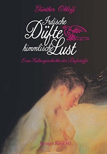 OHLOFF: Irdische Düfte ― Himmlische Lust: Eine Kulturgeschichte der Duftstoffe (German Edition) (Birkhäuser)